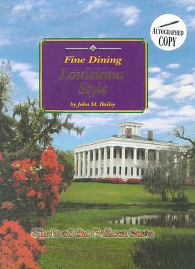 Fine Dining Louisiana Style: Chefs of the Pelican State; 200th Anniversary of the Louisiana Purchase 1803-2003