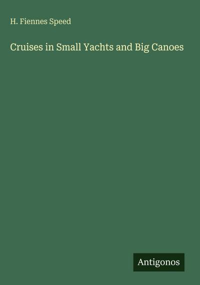 Cruises in Small Yachts and Big Canoes