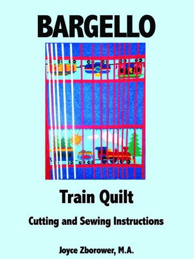 Bargello Train Quilt -- Cutting and Sewing Instructions (Crafts Series, #6)