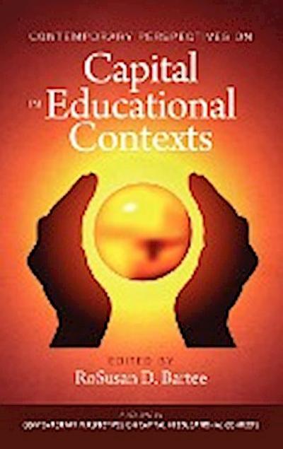 Contemporary Perspectives on Capital in Educational Contexts (Hc)