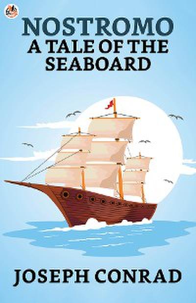 Nostromo: A Tale of the Seaboard