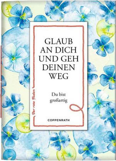 Glaub an dich und geh deinen Weg