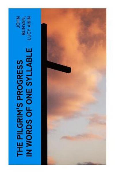 The Pilgrim’s Progress in Words of One Syllable