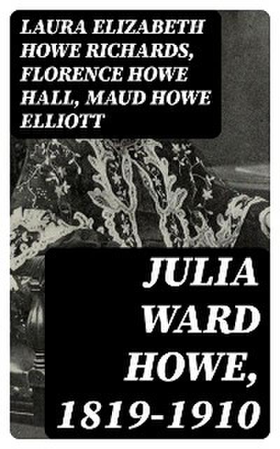Julia Ward Howe, 1819-1910