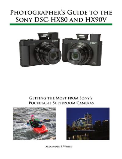 Photographer’s Guide to the Sony DSC-HX80 and HX90V