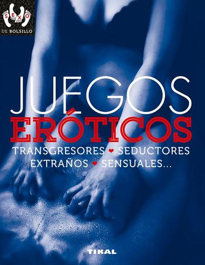 Juegos eróticos, transgresores, seductores, extraños, sensuales