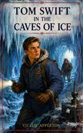 Tom Swift in the Caves of Ice