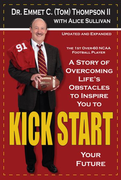 Kick Start: A Story of Overcoming Life’s Obstacles to Inspire You to Kick Start Your Future