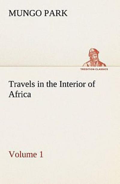 Travels in the Interior of Africa - Volume 01