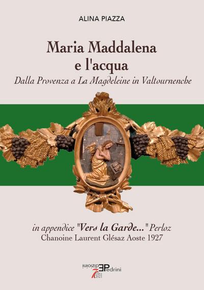 Maria Maddalena e l’acqua. Dalla Provenza a La Magdeleine in Valtournenche