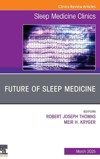Future of Sleep Medicine, An Issue of Sleep Medicine Clinics