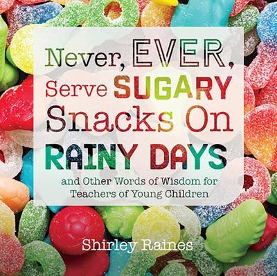 Never, Ever, Serve Sugary Snacks on Rainy Days, Rev. Ed.