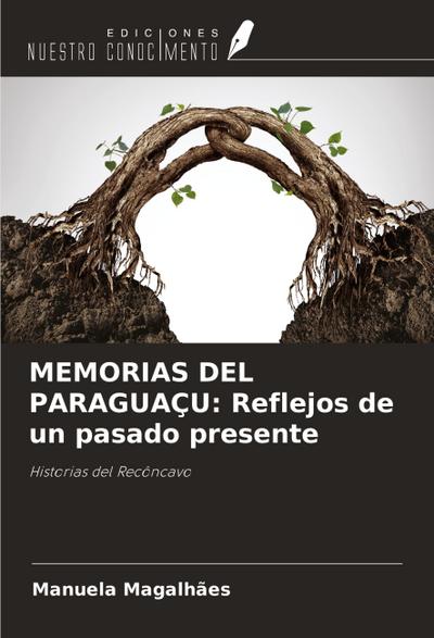 MEMORIAS DEL PARAGUAÇU: Reflejos de un pasado presente