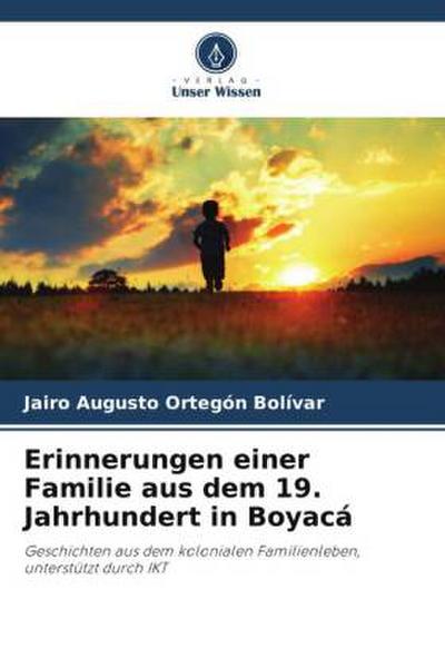 Erinnerungen einer Familie aus dem 19. Jahrhundert in Boyacá