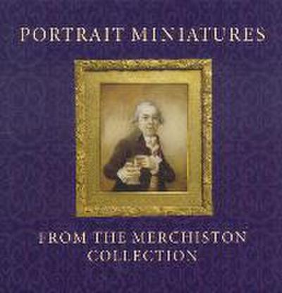 Portrait Miniatures from the Merchiston Collection