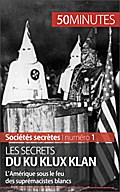 Les secrets du Ku Klux Klan