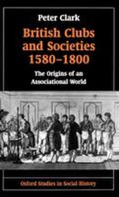 British Clubs and Societies 1580-1800