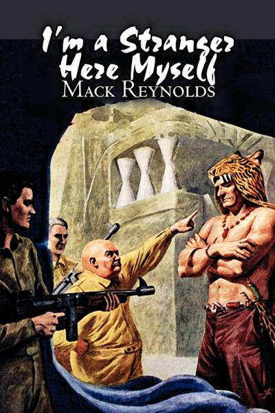 I’m a Stranger Here Myself by Mack Reynolds, Science Fiction, Adventure, Fantasy