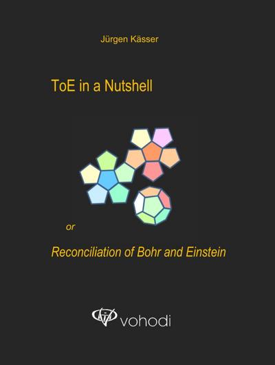 ToE in a Nutshell or Reconciliation of Bohr and Einstein