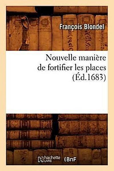 Nouvelle Manière de Fortifier Les Places (Éd.1683)