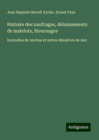 Histoire des naufrages, délaissements de matelots, hivernages
