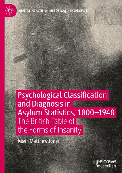 Psychological Classification and Diagnosis in Asylum Statistics, 1800 - 1948