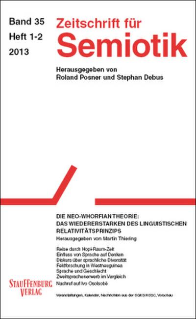 Zeitschrift für Semiotik / Die Neo-Whorfian Theorie: Das Wiedererstarken des linguistischen Relativitätsprinzip. Bd.35/1-2