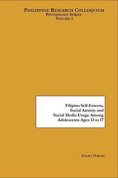 Filipino Self-Esteem, Social Anxiety and Social Media Usage Among Adolescents Ages 13 to 17