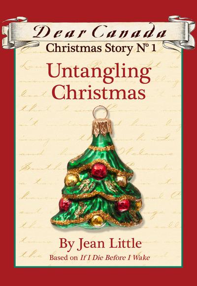 Dear Canada Christmas Story No. 1: Untangling Christmas