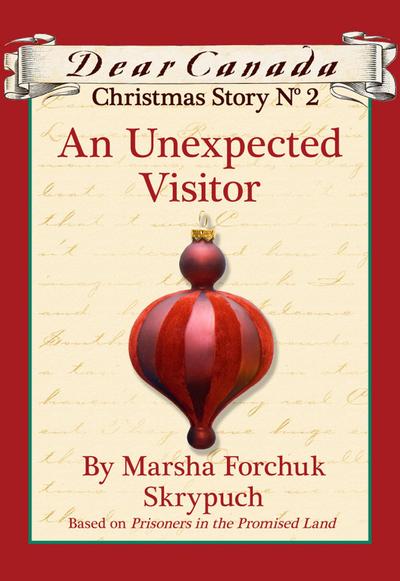 Dear Canada Christmas Story No. 2: An Unexpected Visitor