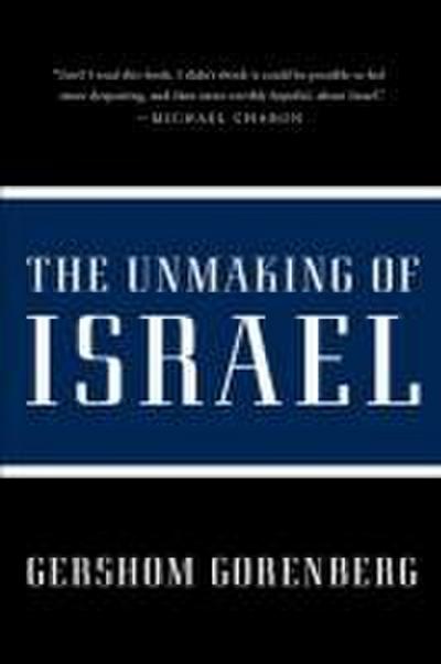 The Unmaking of Israel