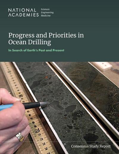 Progress and Priorities in Ocean Drilling: In Search of Earth’s Past and Future