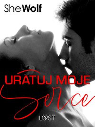 Uratuj moje serce – romans erotyczny