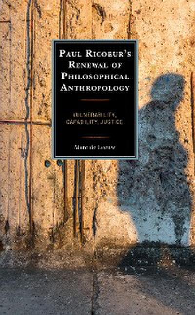 Paul Ricoeur’s Renewal of Philosophical Anthropology