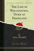 The Life of Wallenstein, Duke of Friedland