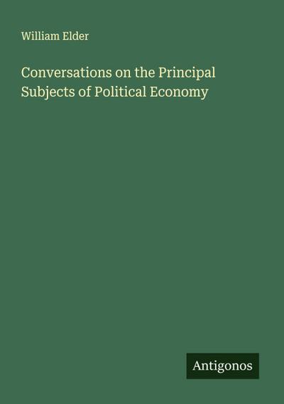 Conversations on the Principal Subjects of Political Economy