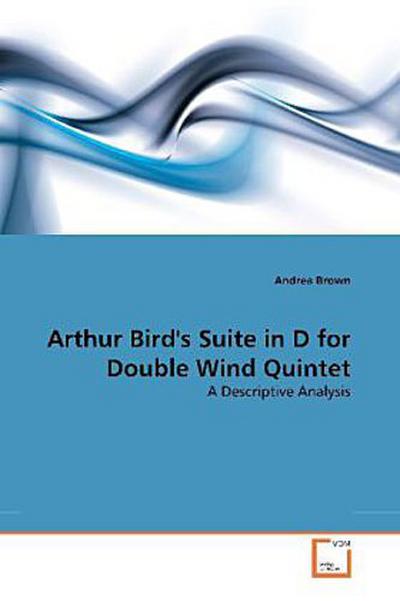 Arthur Bird’s Suite in D for Double Wind Quintet