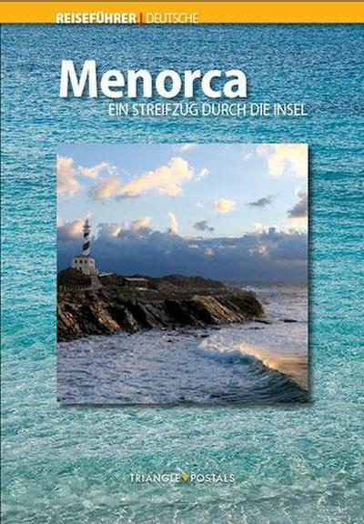 Menorca, ein Streifzug durch die Insel: Ein Streifzug durch die Insel (Guies)