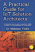 A Practical Guide for IoT Solution Architects