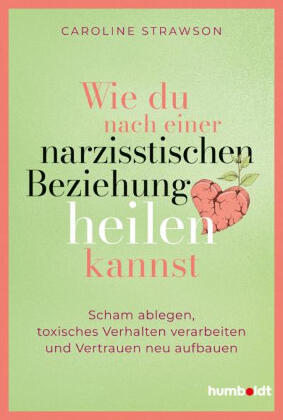 Wie du nach einer narzisstischen Beziehung heilen kannst