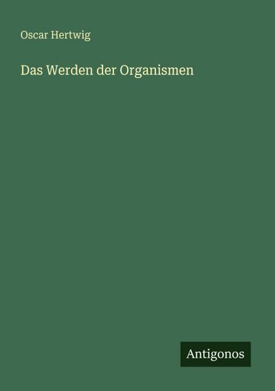 Das Werden der Organismen