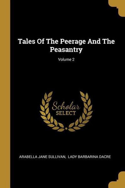 Tales Of The Peerage And The Peasantry; Volume 2