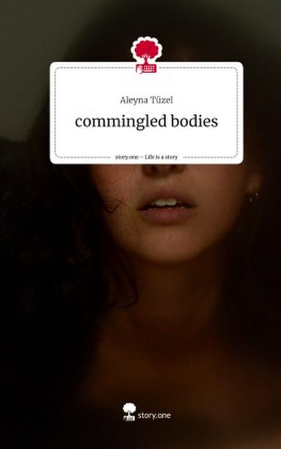 commingled bodies. Life is a Story - story.one