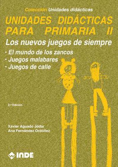 Unidades didácticas para primaria II, Los nuevos juegos de siempre : El mundo de los zancos ; Juegos malabares ; Juegos de calle