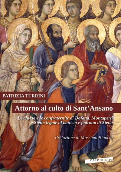 Attorno al culto di Sant’Ansano. Le chiese e le confraternite di Dofana, Montaperti e Siena legate al battista e patrono di Siena
