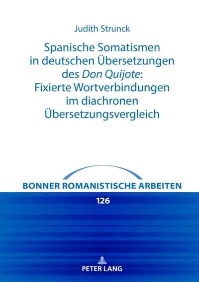 Spanische Somatismen in deutschen Uebersetzungen des Don Quijote: Fixierte Wortverbindungen im diachronen Uebersetzungsvergleich