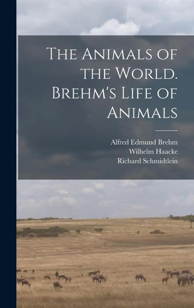 The Animals of the World. Brehm’s Life of Animals