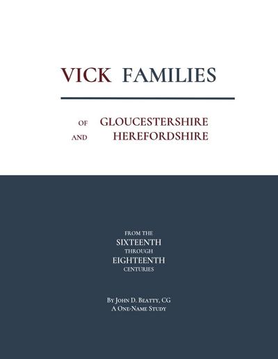 Vick Families of Gloucestershire and Herefordshire from the Sixteenth through the Eighteenth Centuries