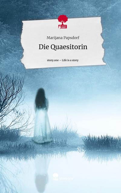 Die Quaesitorin. Life is a Story - story.one