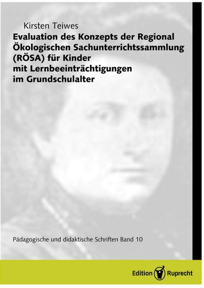 Evaluation des Konzepts der Regional Ökologischen Sachunterrichtssammlung(RÖSA) für Kinder mit Lernbeeinträchtigungen im Grundschulalter